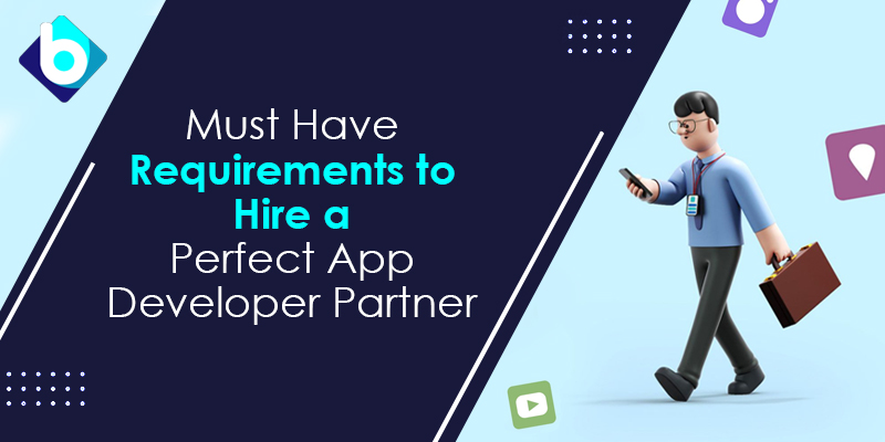 Must Have Requirements to Hire a Perfect App Developer Partner (Brancosoft)